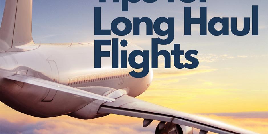 Tips for Long Haul Flights Tips for Long Haul Flights